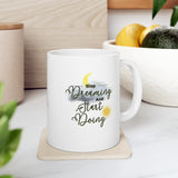 Stop Dreaming Start Doing Ceramic Mug 11oz Stop Dreaming Start Doing Ceramic Mug 11oz