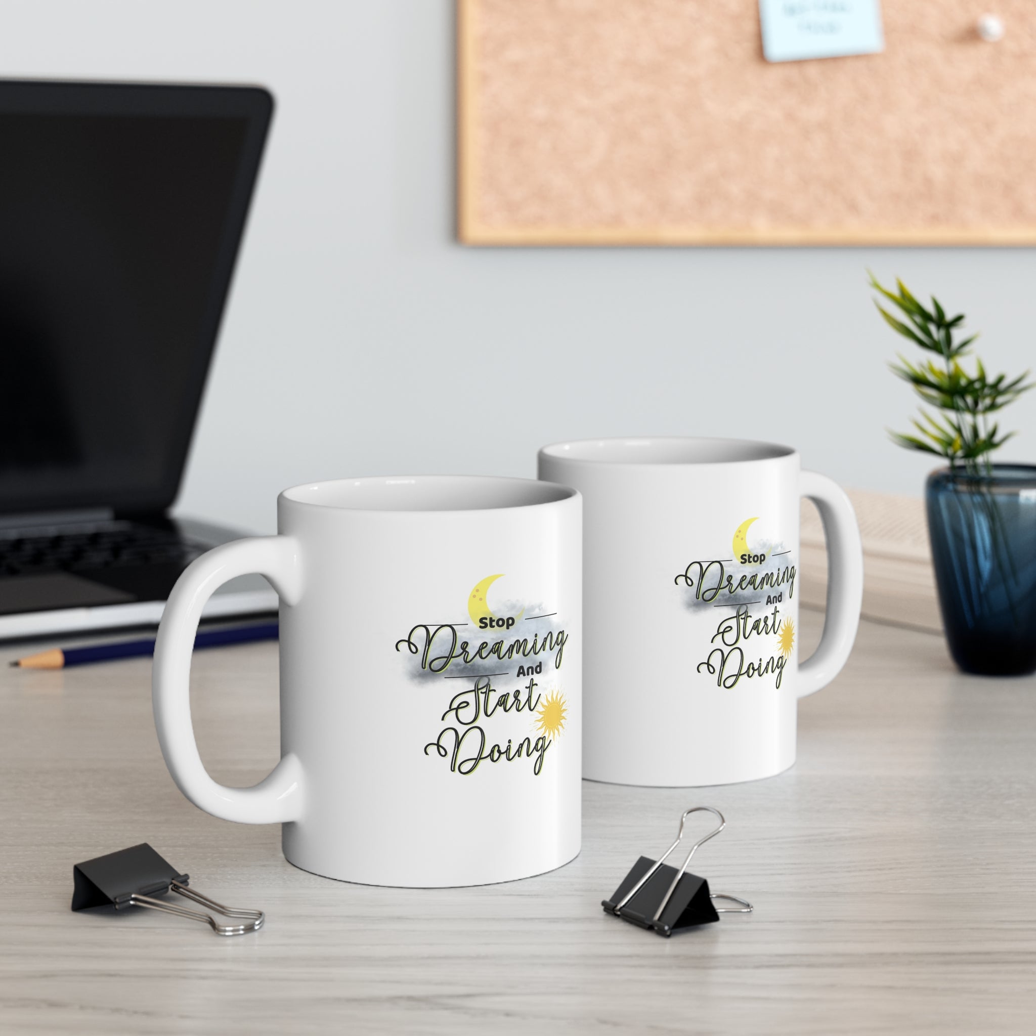 Stop Dreaming Start Doing Ceramic Mug 11oz Stop Dreaming Start Doing Ceramic Mug 11oz