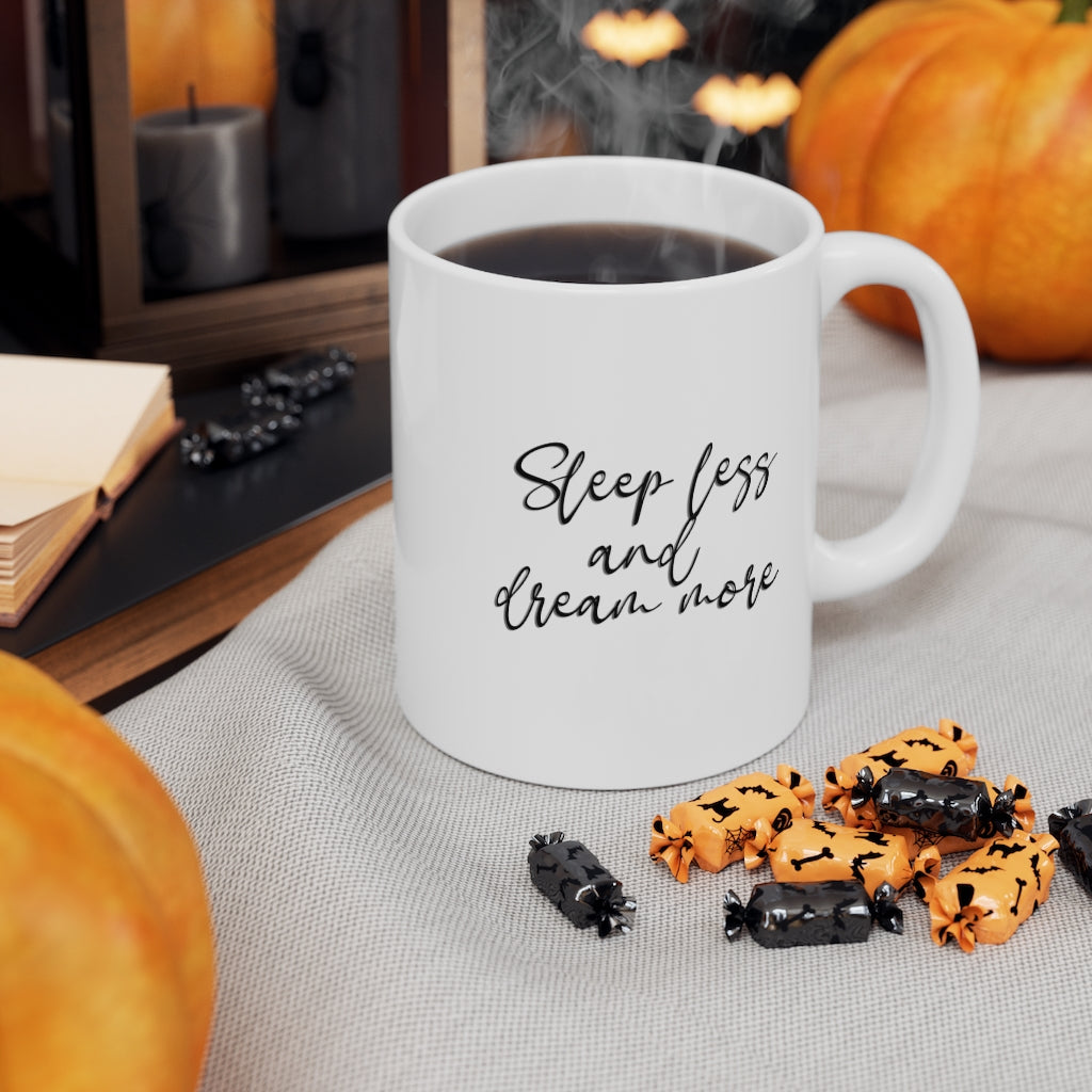 Sleep Less And Dream More Ceramic Mug 11oz Barty life Sleep Less And Dream More Ceramic Mug 11oz Barty life