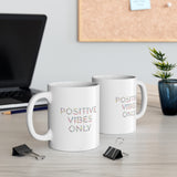 Positive Vibes Only Ceramic Mug 11oz Barty life Positive Vibes Only Ceramic Mug 11oz Barty life