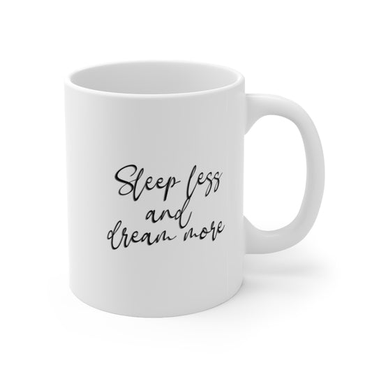 Sleep Less And Dream More Ceramic Mug 11oz Barty life