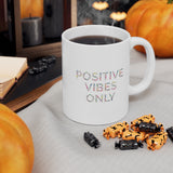Positive Vibes Only Ceramic Mug 11oz Barty life Positive Vibes Only Ceramic Mug 11oz Barty life