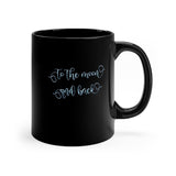 To Do Moon And Back 11oz Black Mug Barty life To Do Moon And Back 11oz Black Mug Barty life