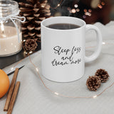 Sleep Less And Dream More Ceramic Mug 11oz Barty life Sleep Less And Dream More Ceramic Mug 11oz Barty life