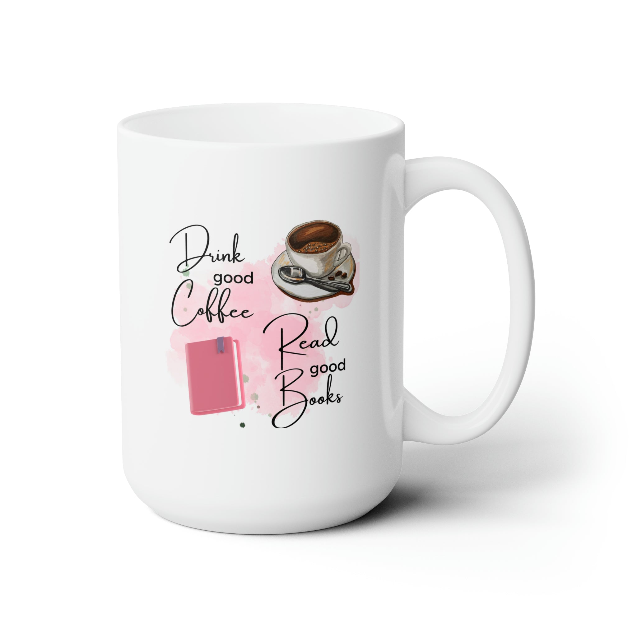 Drink Good Coffee, Read Good Books Ceramic Mug 15oz | BartyLife  Barty life