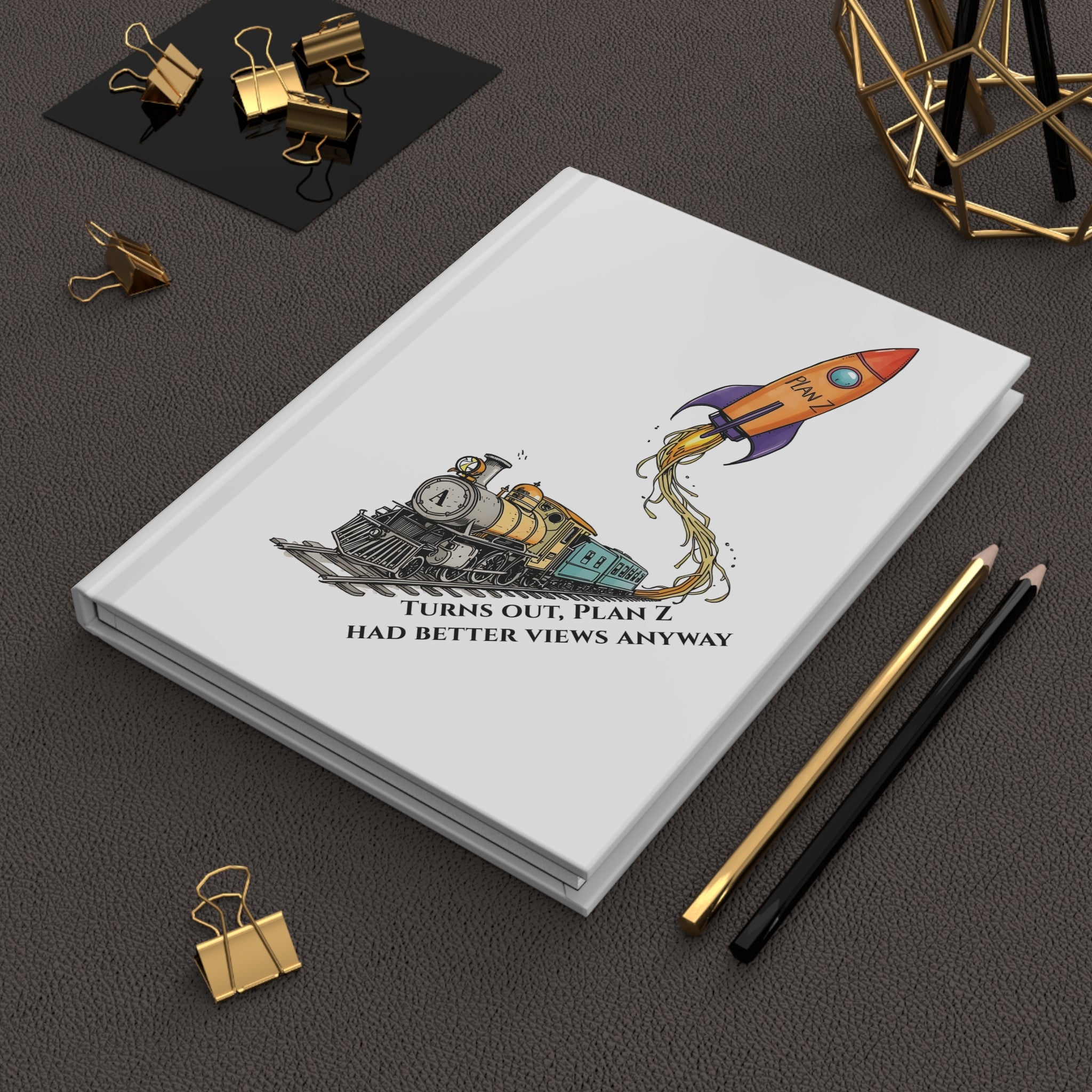 Plan Z Journal — Inspirational Hardcover Notebook with Rocket & Train Illustration, "Turns Out Plan Z Had Better Views Anyway"