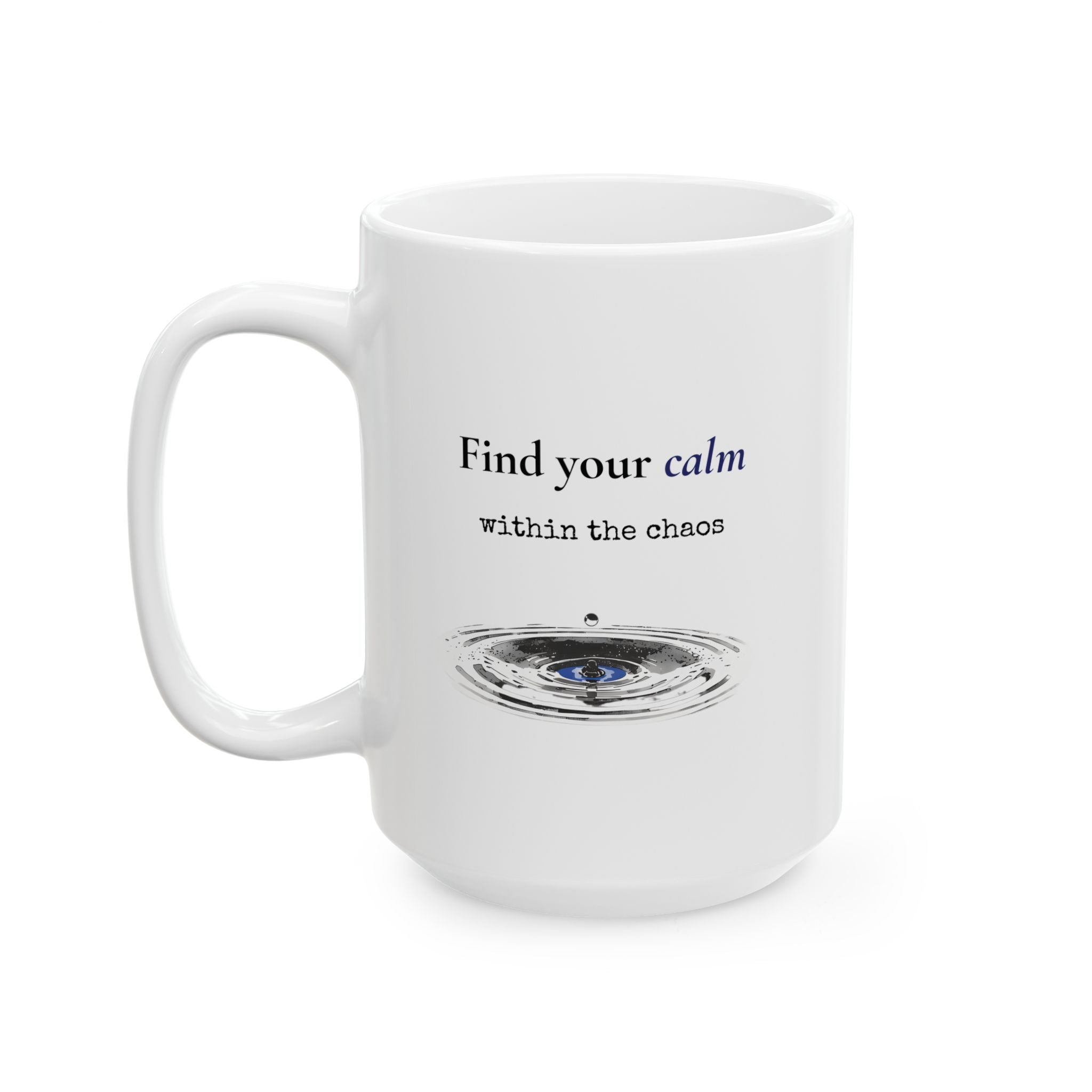 Find Your Calm Within the Chaos – Inspirational Ceramic Mug, 11oz & 15oz