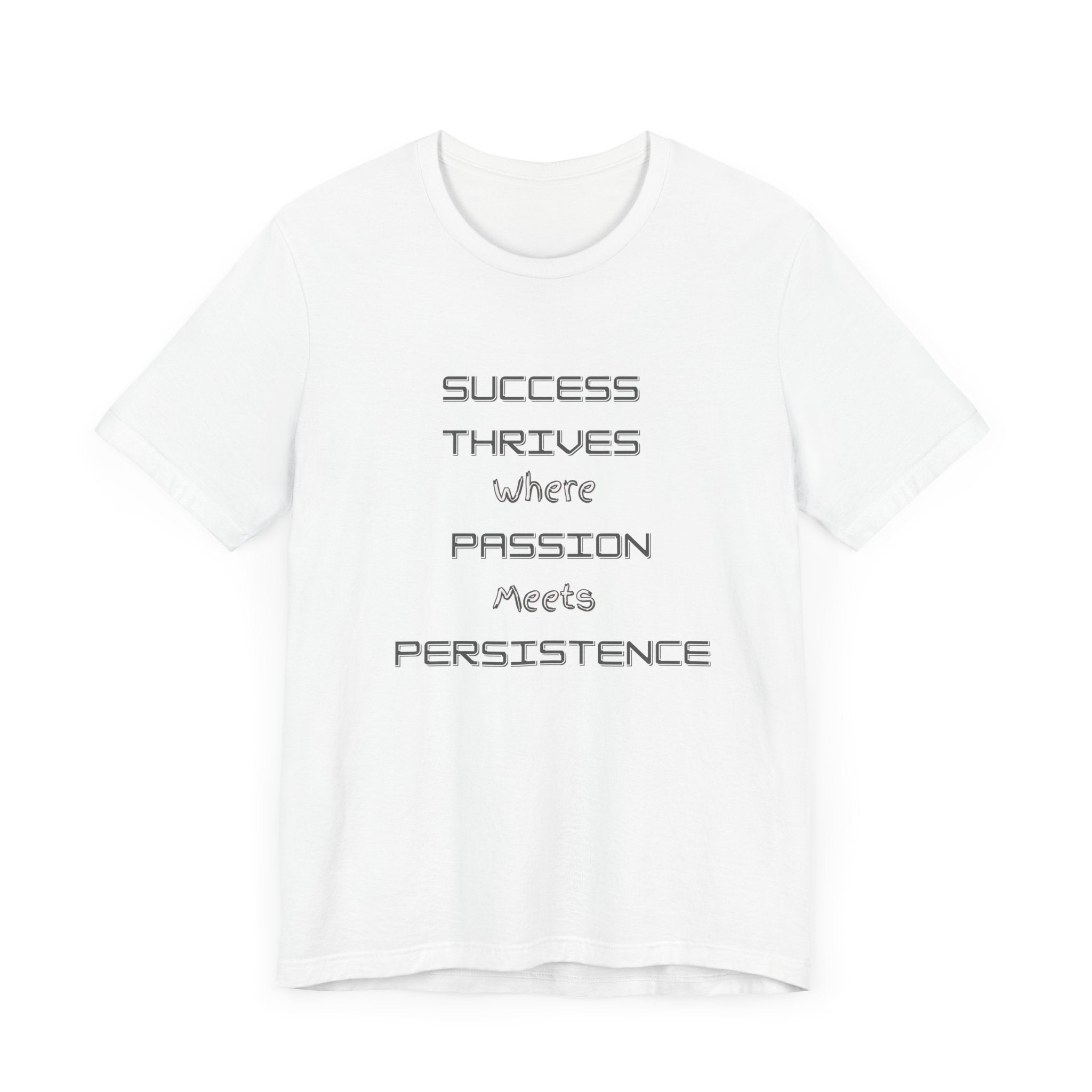 Motivational Quote Tee-Success thrives where passion meets persistence - Unisex Jersey Short Sleeve