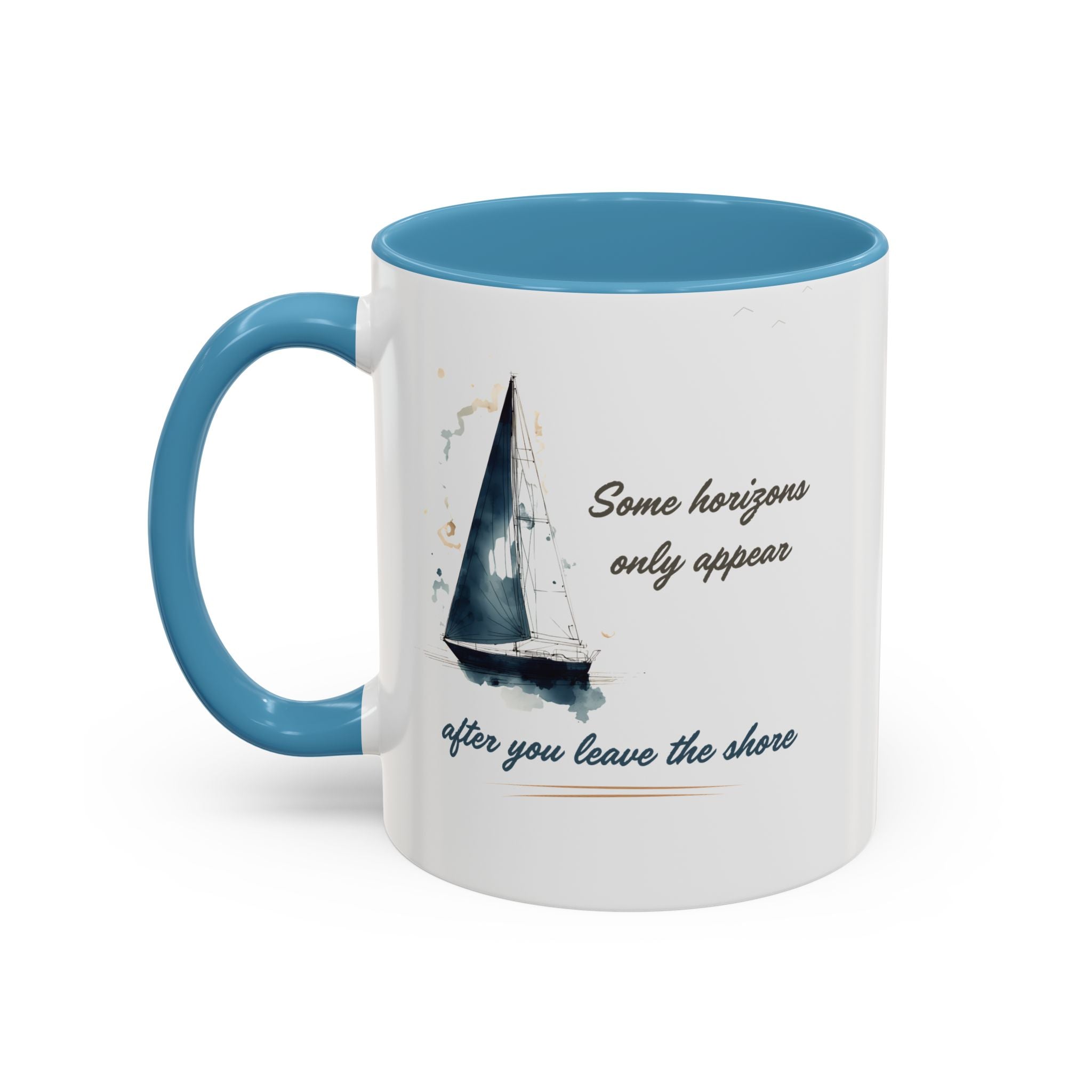 Sailing Mug – Some Horizons Only Appear After You Leave the Shore | Nautical Coffee Mug 11oz, 15oz