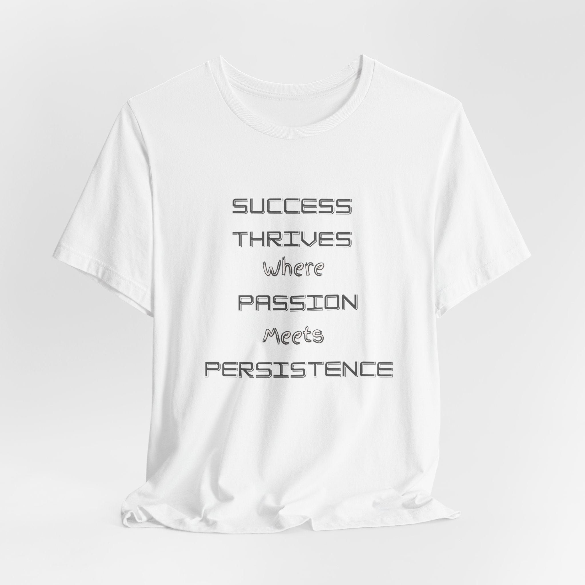 Motivational Quote Tee-Success thrives where passion meets persistence - Unisex Jersey Short Sleeve