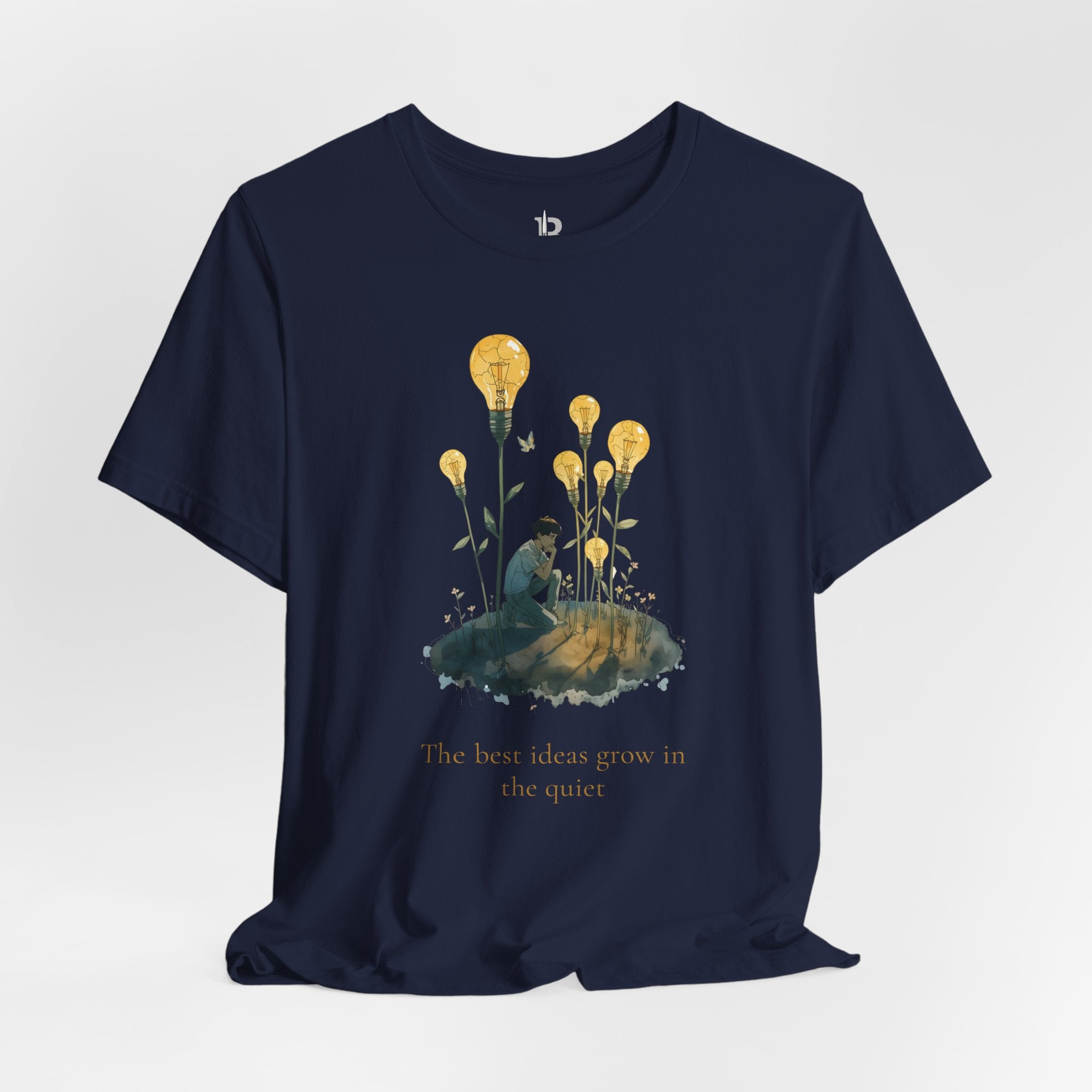 The Best Ideas Grow in the Quiet – Inspirational Artistic T-Shirt