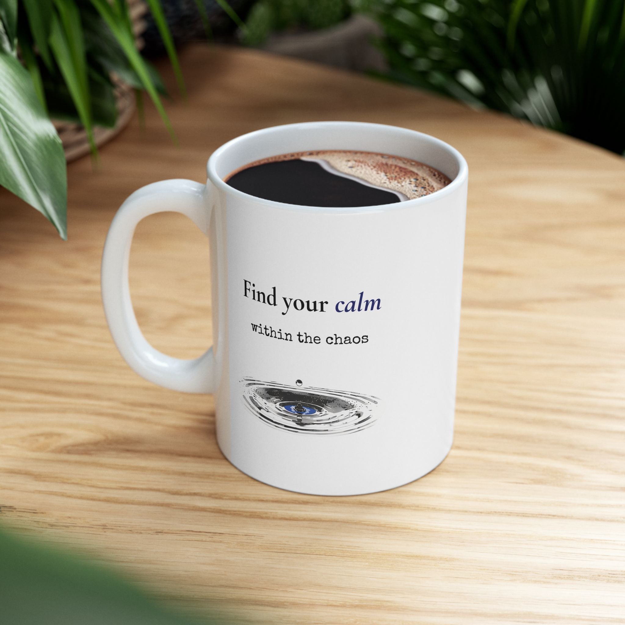 Find Your Calm Within the Chaos – Inspirational Ceramic Mug, 11oz & 15oz