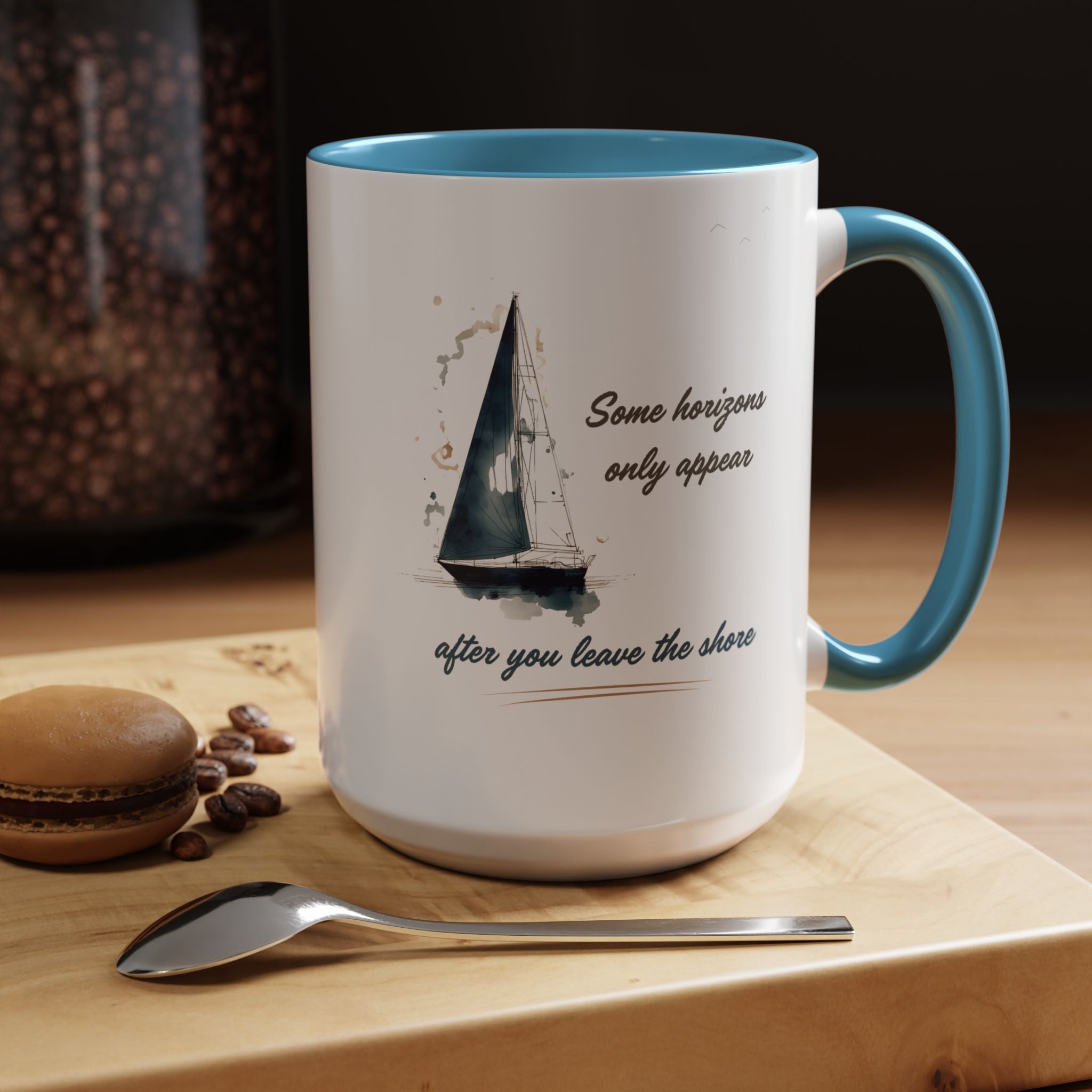 Sailing Mug – Some Horizons Only Appear After You Leave the Shore | Nautical Coffee Mug 11oz, 15oz