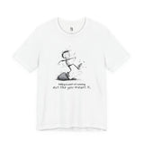 Act Like You Meant It T-Shirt – Falling Is Part of Running Tee