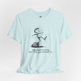 Act Like You Meant It T-Shirt – Falling Is Part of Running Tee