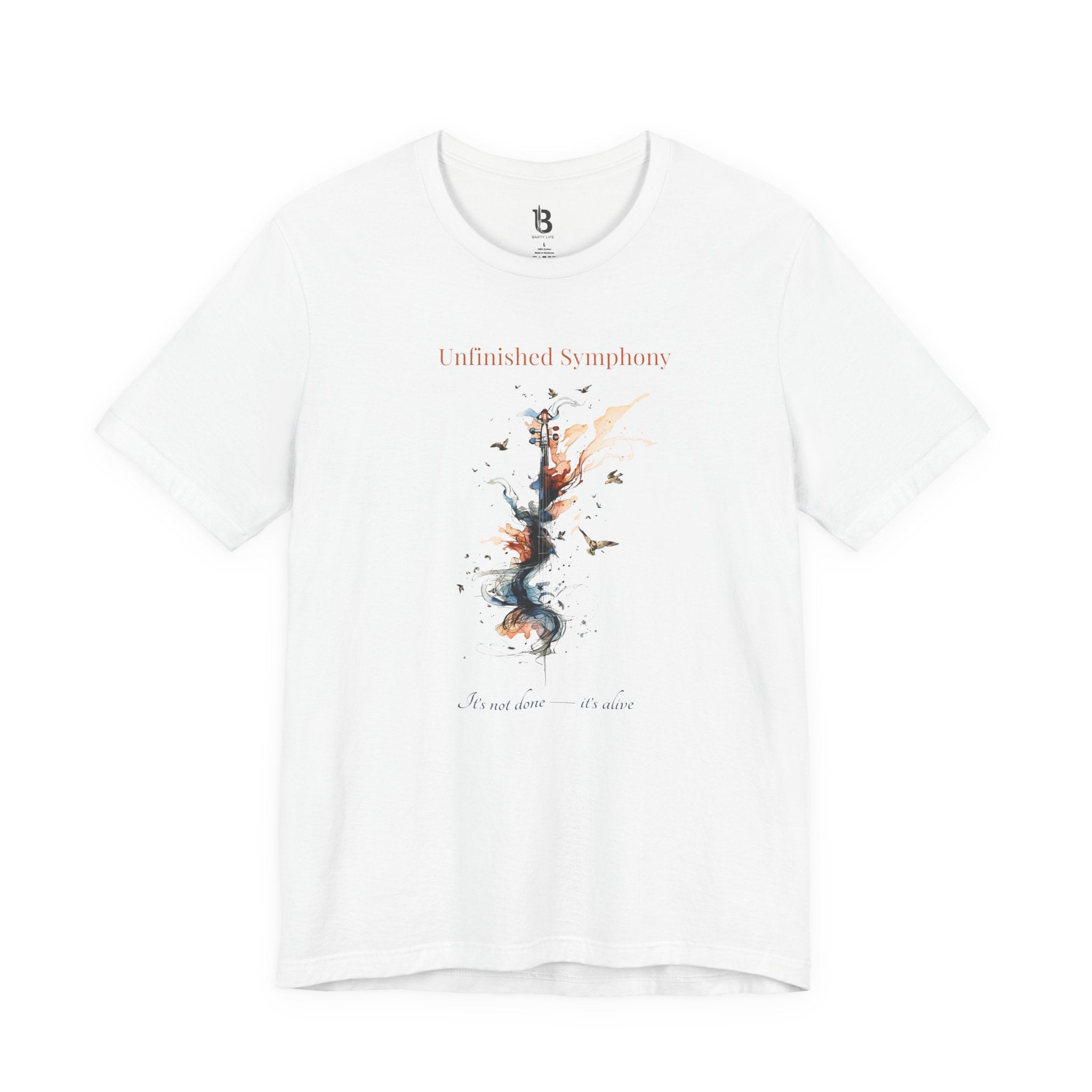 Unfinished Symphony T-Shirt – Artistic Music Design, Creative Process Tee, “It’s Not Done It’s Alive” Inspirational Shirt