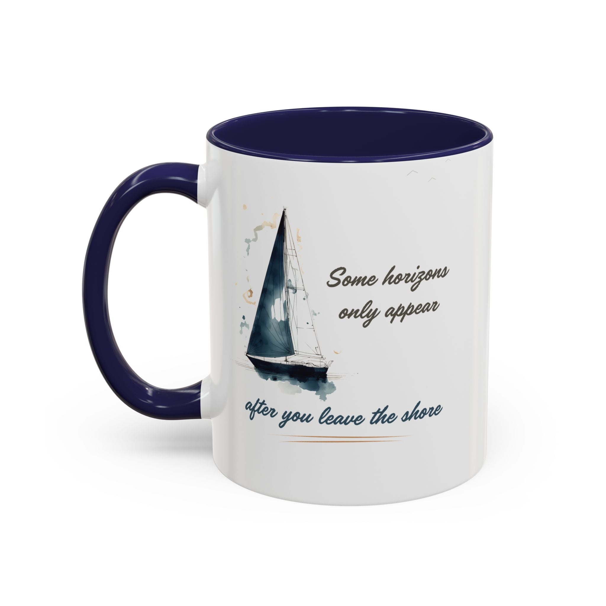 Sailing Mug – Some Horizons Only Appear After You Leave the Shore | Nautical Coffee Mug 11oz, 15oz