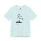 Act Like You Meant It T-Shirt – Falling Is Part of Running Tee