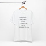 Motivational Quote Tee-Success thrives where passion meets persistence - Unisex Jersey Short Sleeve