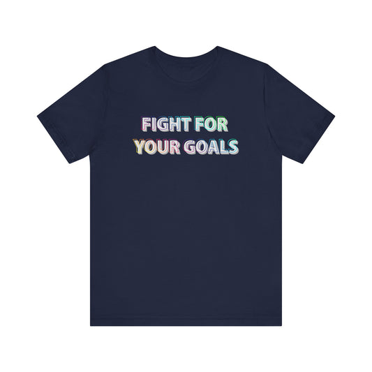 Fight For Your Goals Men T-Shirt
