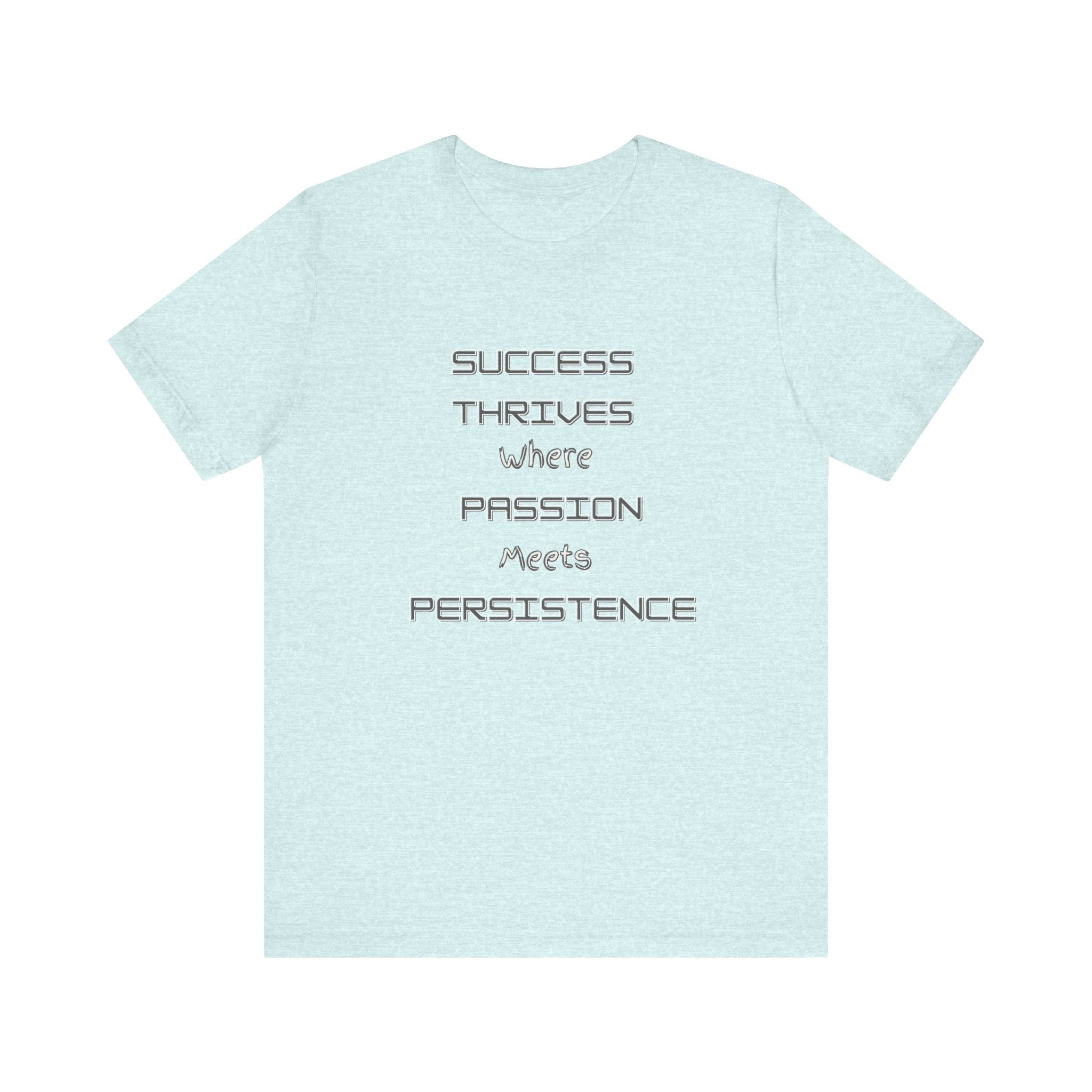 Motivational Quote Tee-Success thrives where passion meets persistence - Unisex Jersey Short Sleeve