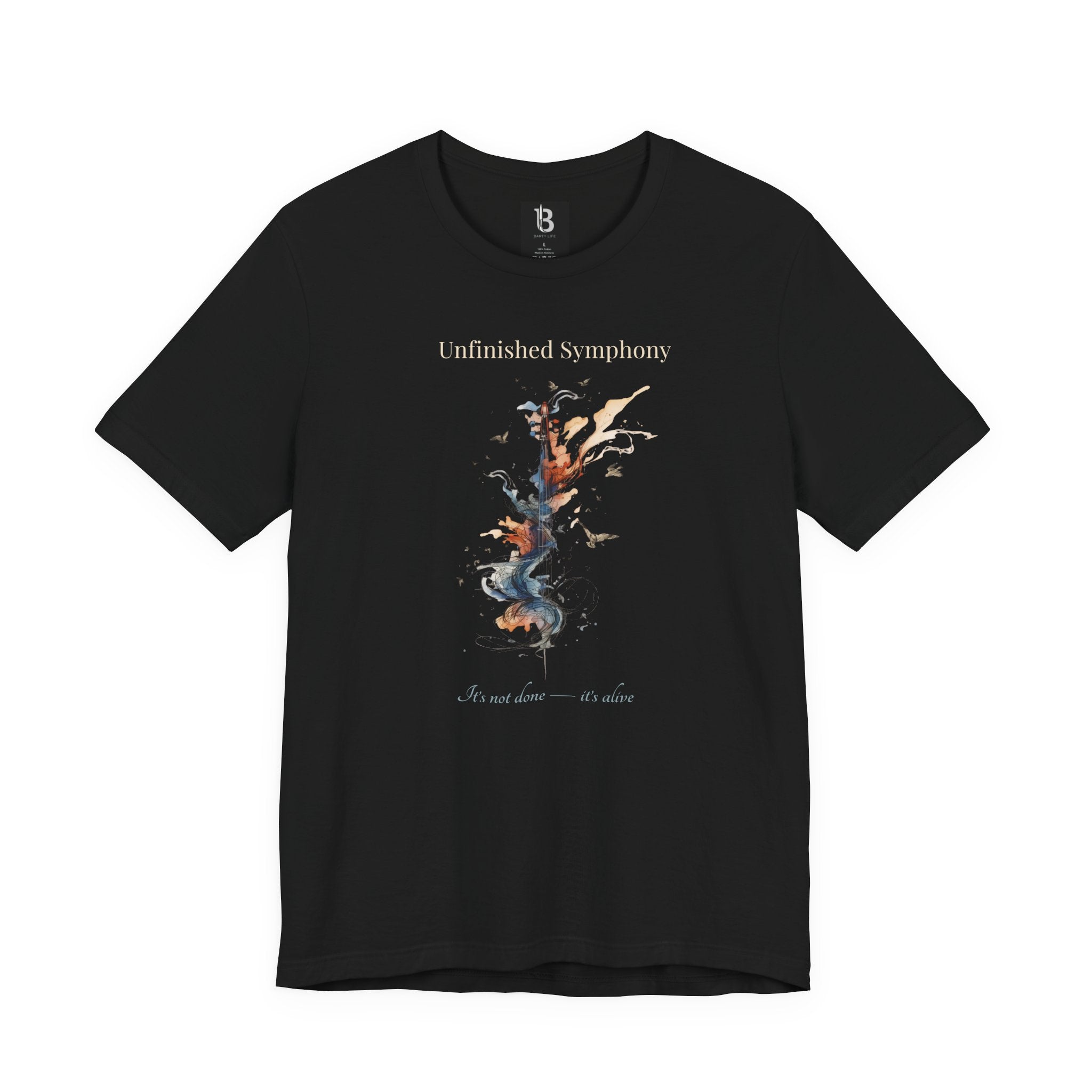 Unfinished Symphony T-Shirt – Artistic Music Design, Creative Process Tee, “It’s Not Done It’s Alive” Inspirational Shirt
