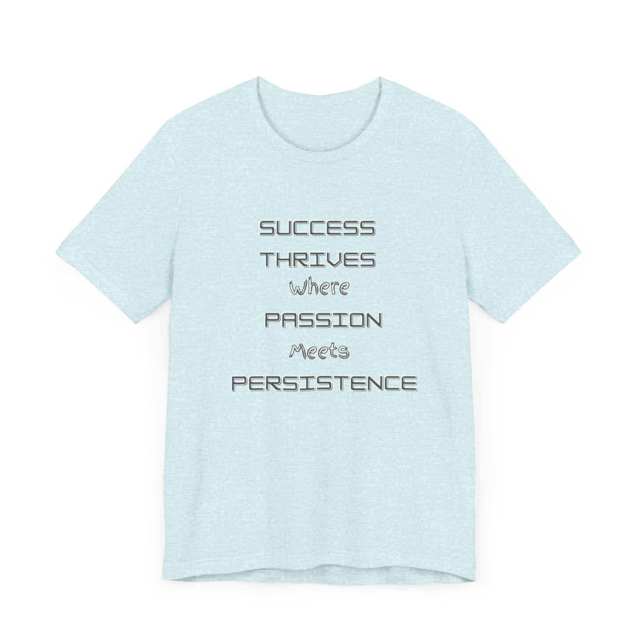 Motivational Quote Tee-Success thrives where passion meets persistence - Unisex Jersey Short Sleeve