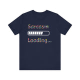 Sarcasm Loading Graphic T-Shirt - Funny and Unique Design Unisex  Tee