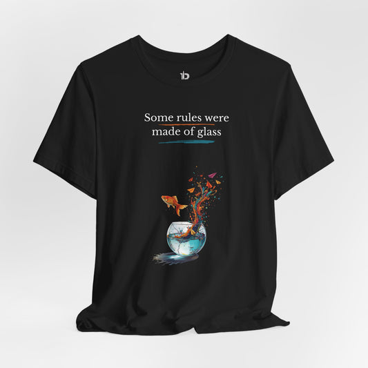 T-Shirt — "Some rules were made of glass" Goldfish Bowl Art Tee