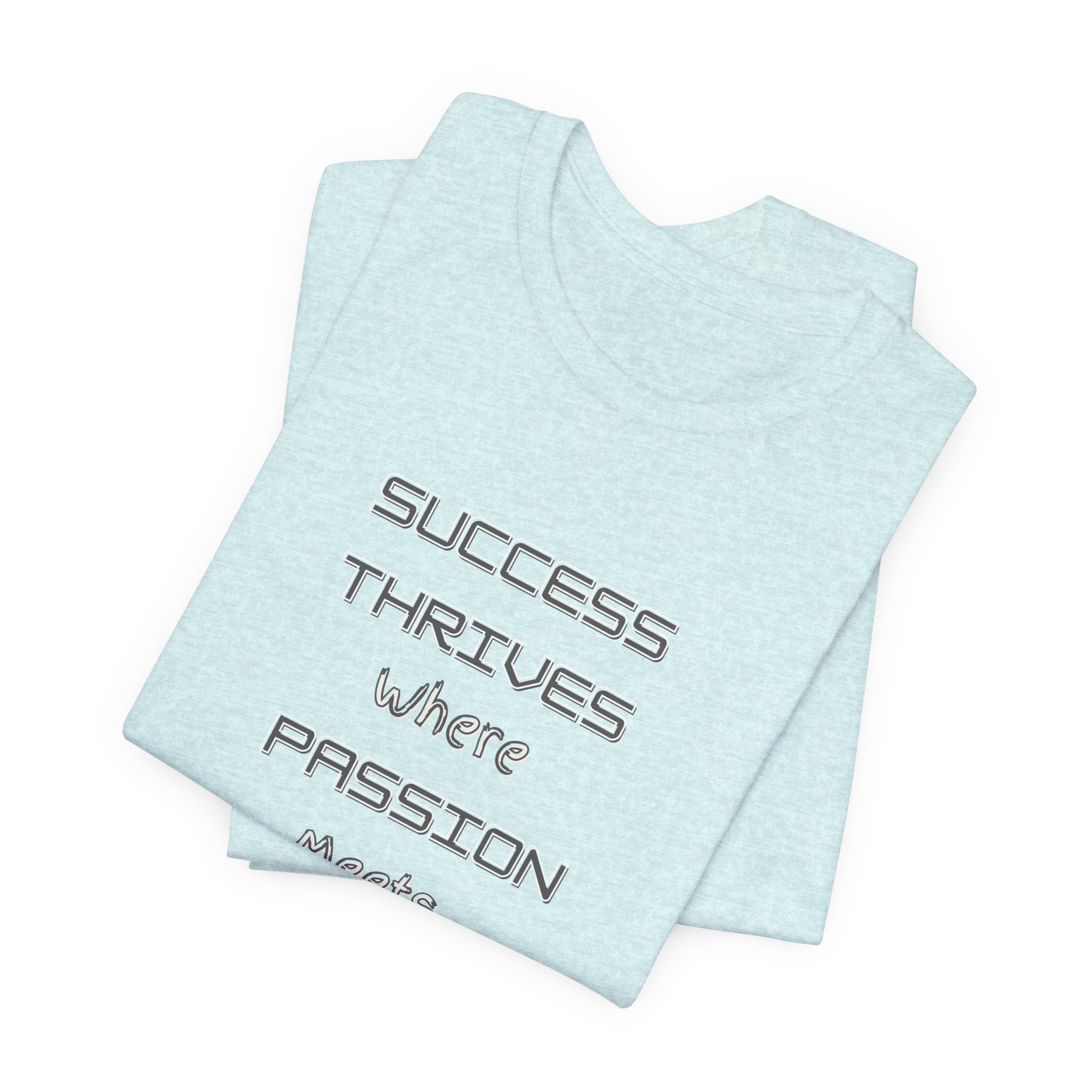 Motivational Quote Tee-Success thrives where passion meets persistence - Unisex Jersey Short Sleeve