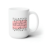 Dream big, work hard,and never give up Ceramic Mug 15oz