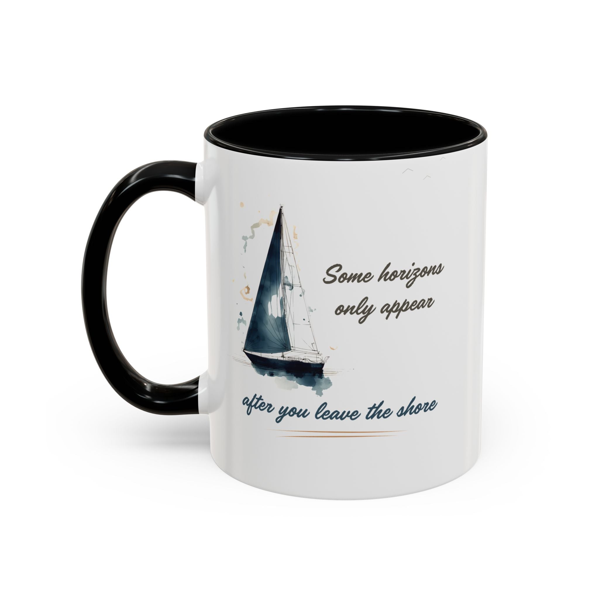 Sailing Mug – Some Horizons Only Appear After You Leave the Shore | Nautical Coffee Mug 11oz, 15oz