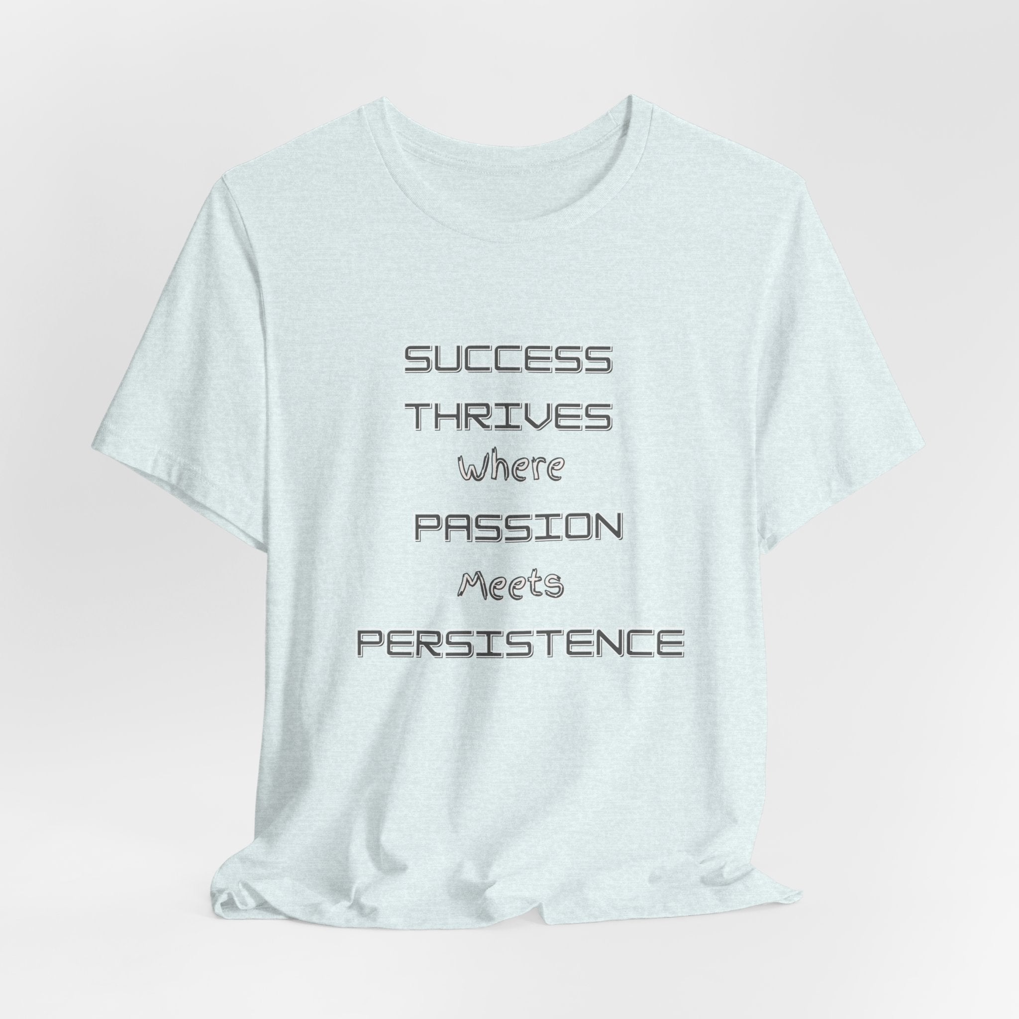 Motivational Quote Tee-Success thrives where passion meets persistence - Unisex Jersey Short Sleeve