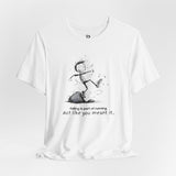 Act Like You Meant It T-Shirt – Falling Is Part of Running Tee