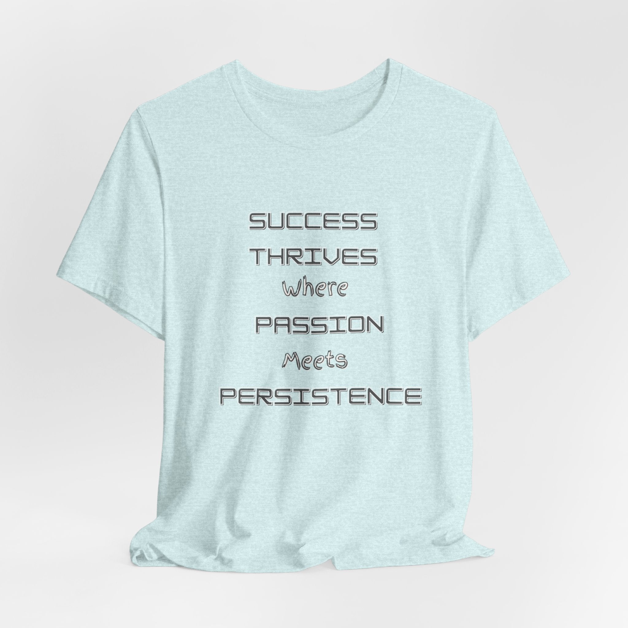 Motivational Quote Tee-Success thrives where passion meets persistence - Unisex Jersey Short Sleeve