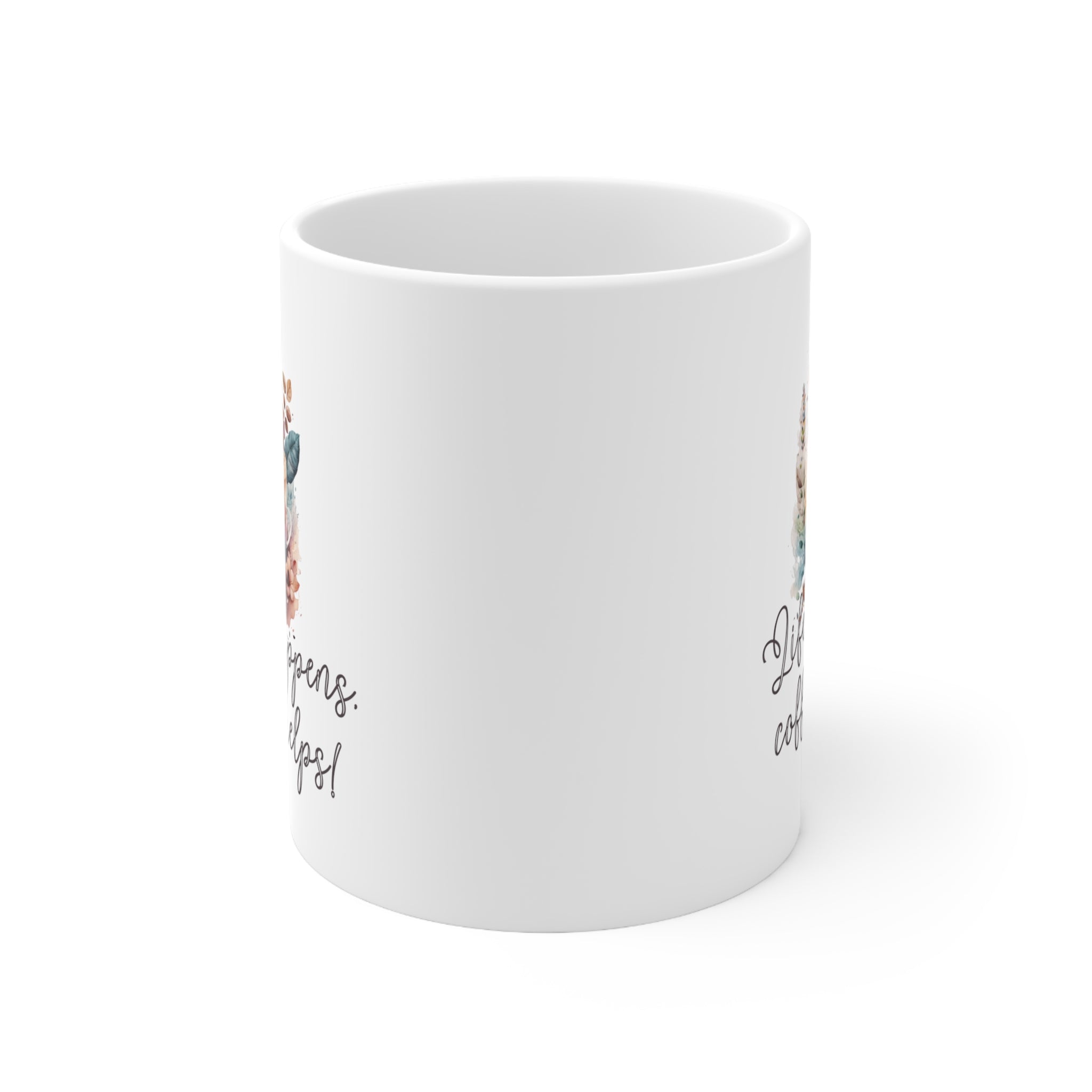 Life happen, coffee helps Ceramic Mug 11oz