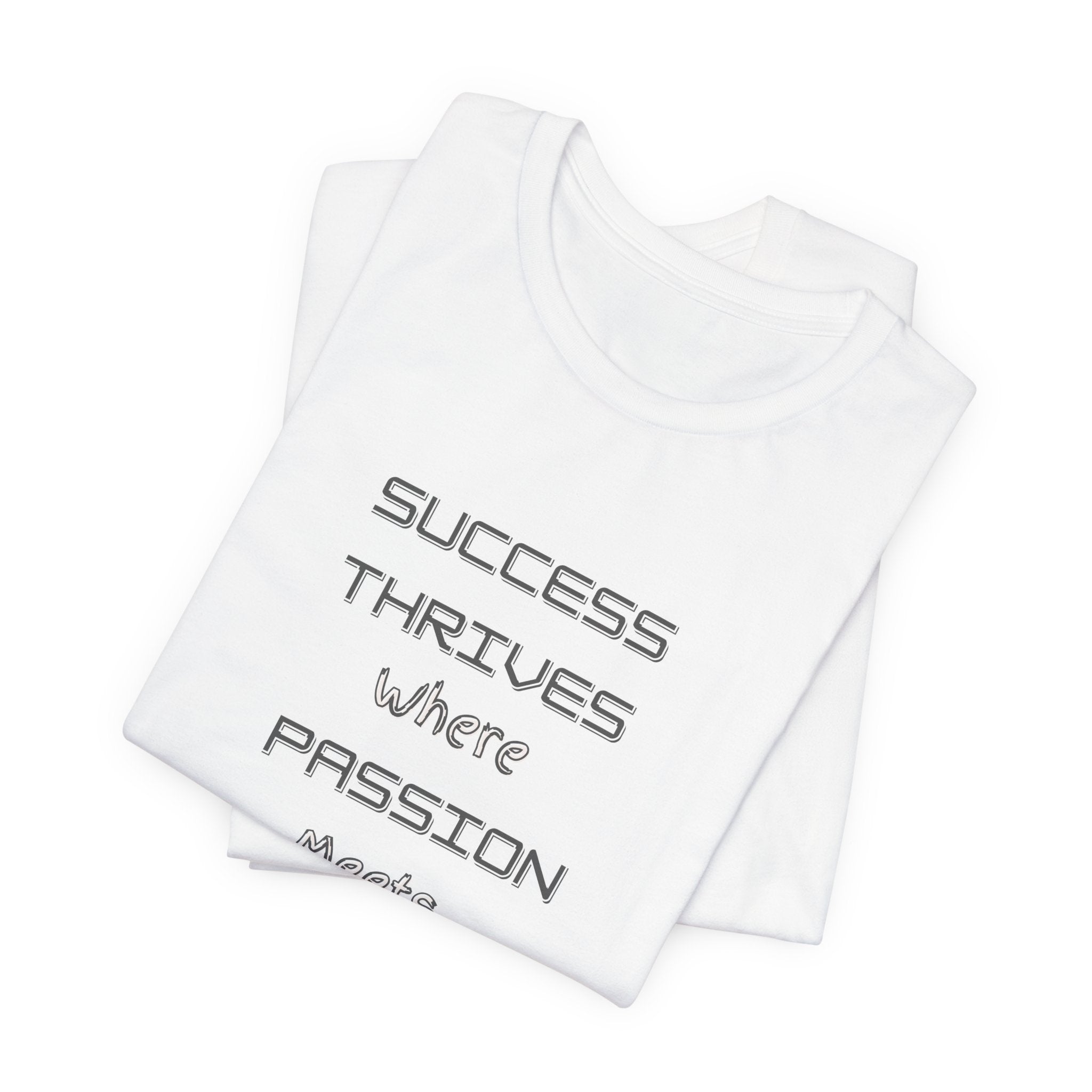 Motivational Quote Tee-Success thrives where passion meets persistence - Unisex Jersey Short Sleeve