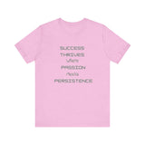 Motivational Quote Tee-Success thrives where passion meets persistence - Unisex Jersey Short Sleeve