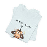 Funny Monkey Monday Again Unisex Tee