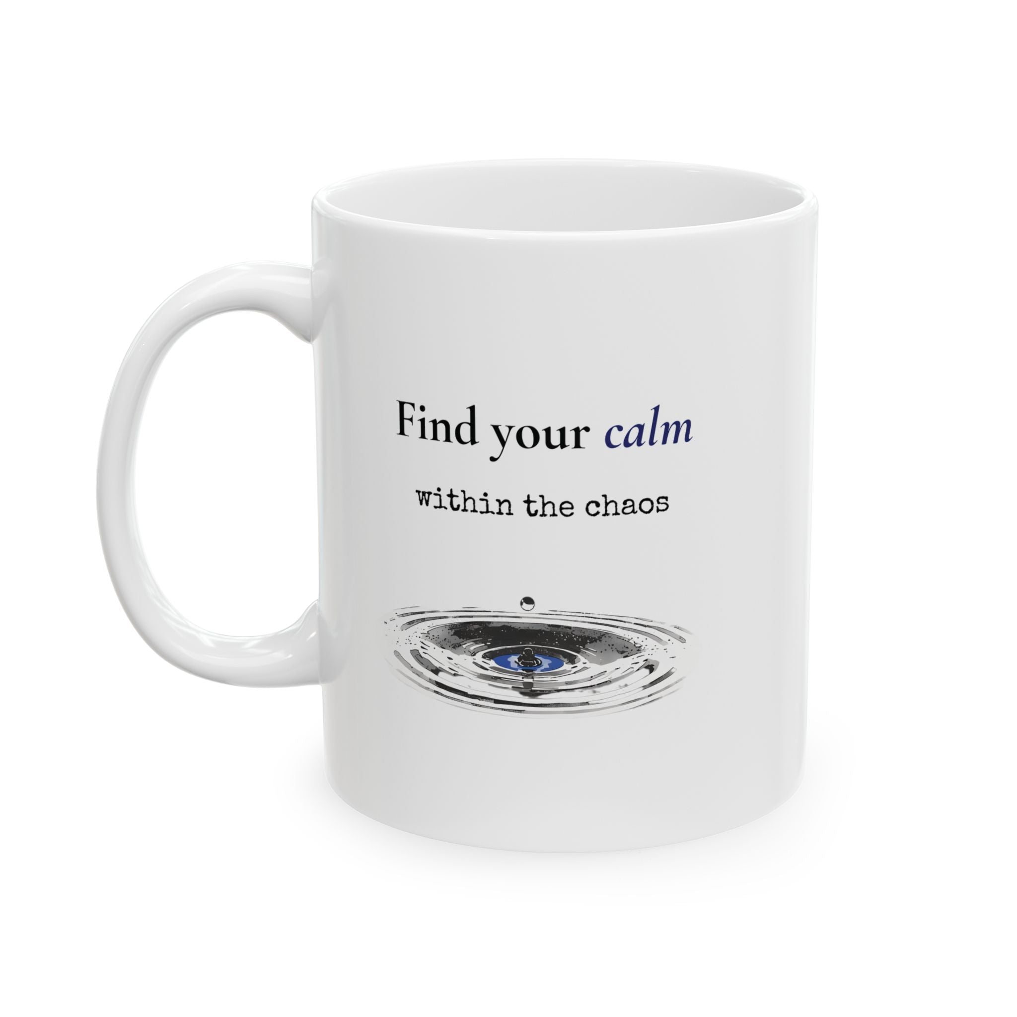 Find Your Calm Within the Chaos – Inspirational Ceramic Mug, 11oz & 15oz