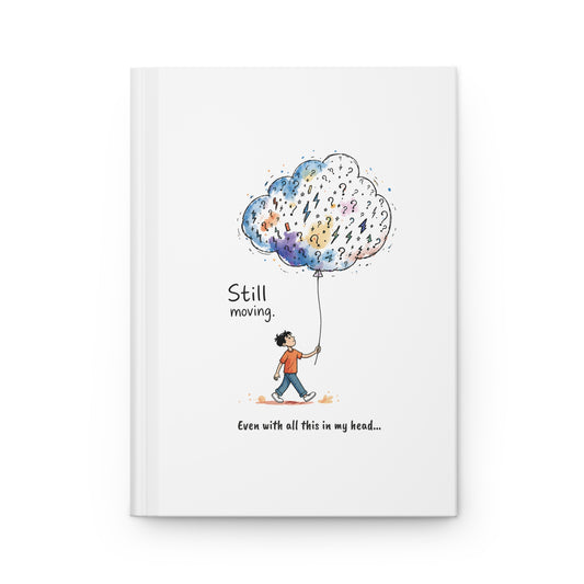 Still Moving Journal – Inspirational Mental Health Notebook | “Even with all this in my head”