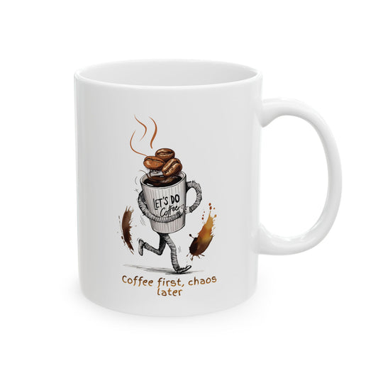 Coffee First, Chaos Later Mug — Funny Coffee Lover Cup