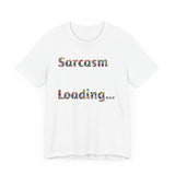 Sarcasm Loading Graphic T-Shirt - Funny and Unique Design Unisex  Tee