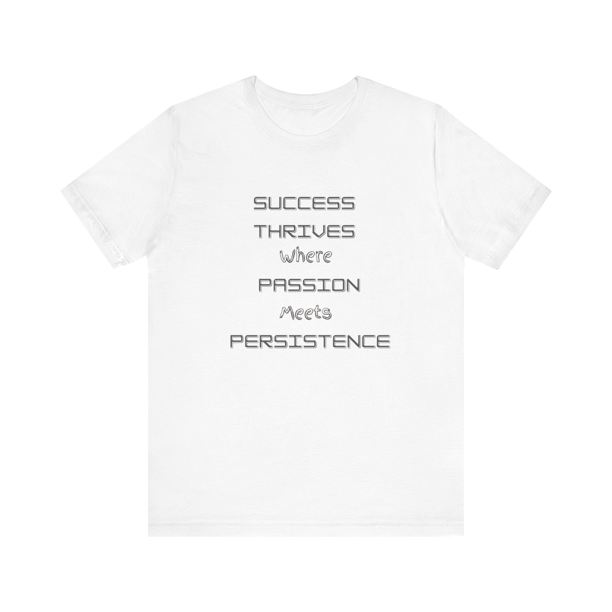 Motivational Quote Tee-Success thrives where passion meets persistence - Unisex Jersey Short Sleeve