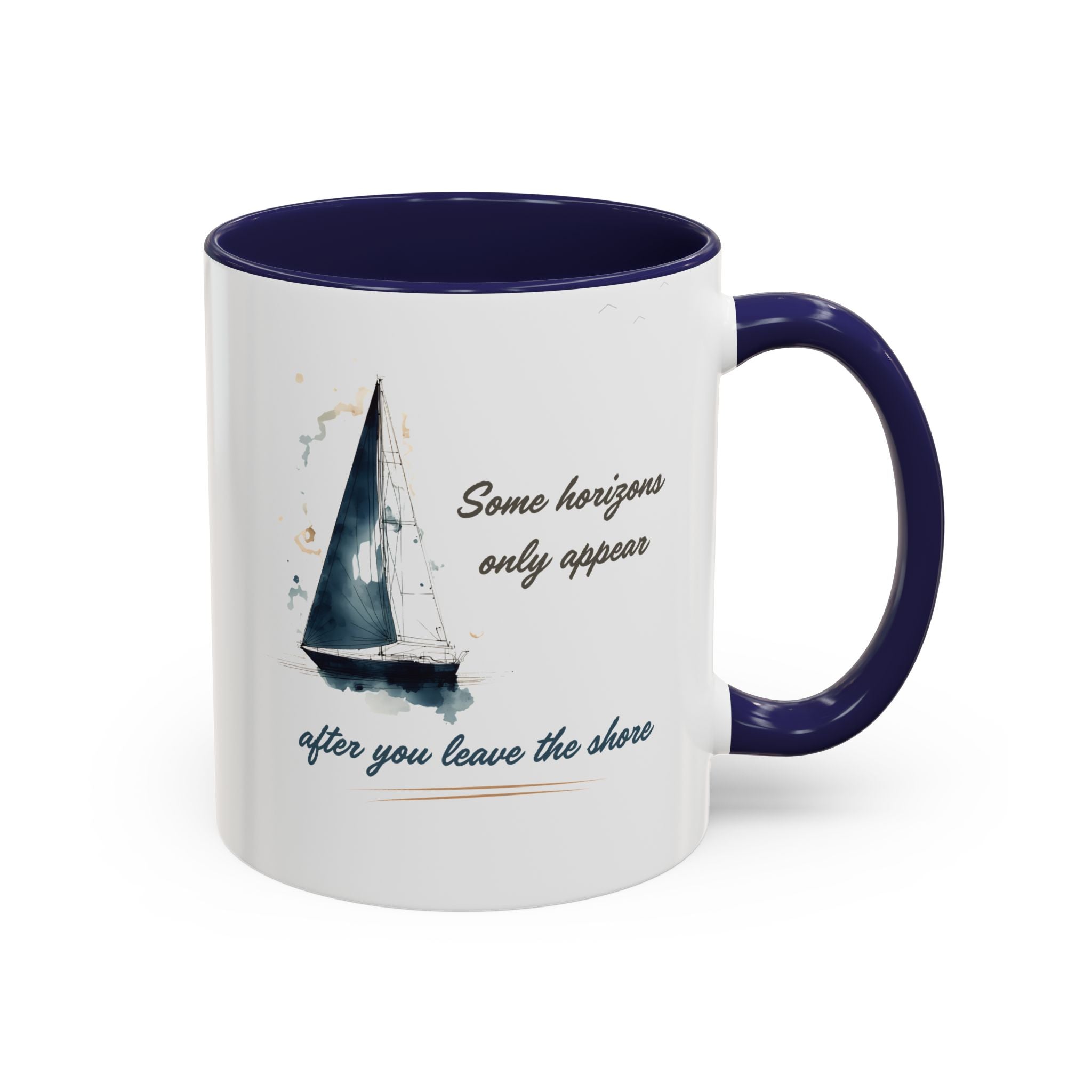 Sailing Mug – Some Horizons Only Appear After You Leave the Shore | Nautical Coffee Mug 11oz, 15oz