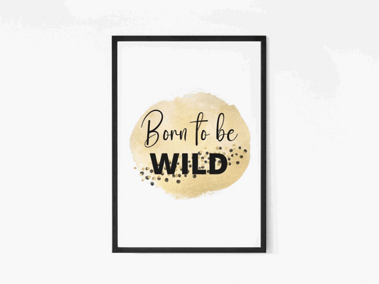 Born To Be Wild - Wall Art Barty life