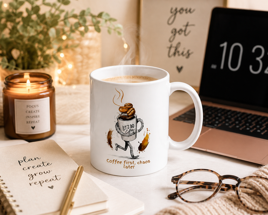 Coffee First, Chaos Later Mug — Funny Coffee Lover Cup