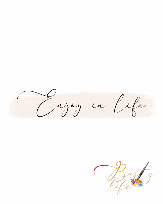 Enjoy in life 3- Motivational wall art Barty life