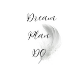 Dream, plan, do - motivational reminder for success