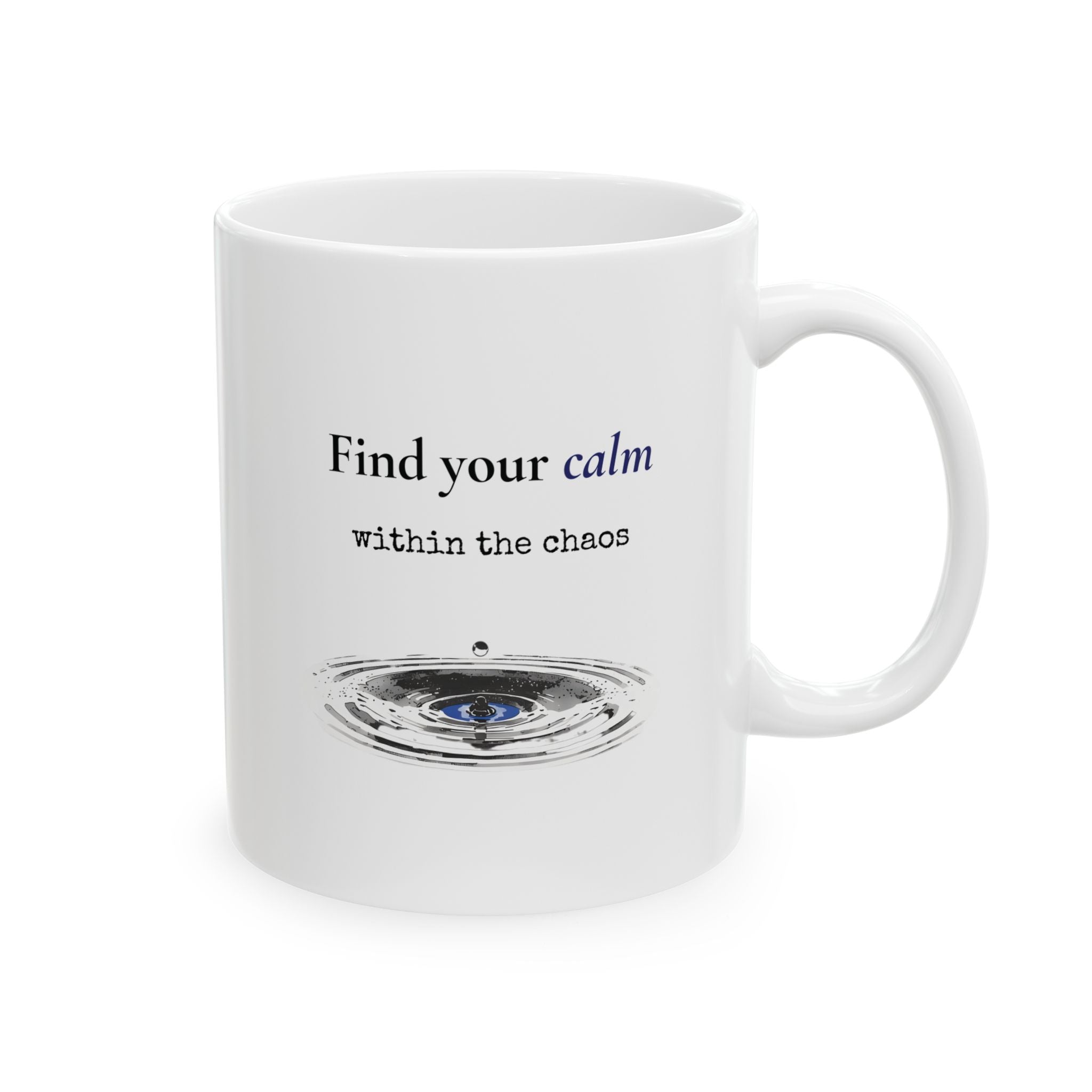 A white ceramic mug with a handle, featuring the printed text 'Find your calm within the chaos' and a graphic of a water ripple with a blue eye in the center.